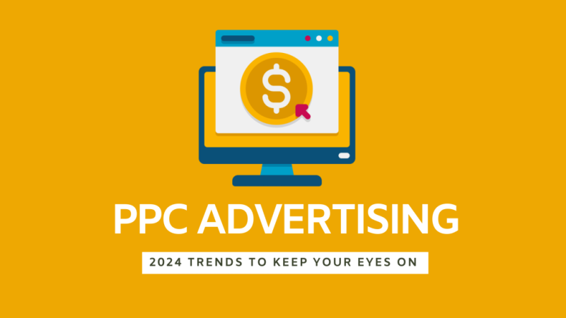 2024 PPC Advertising Trends to Keep Your Eyes on