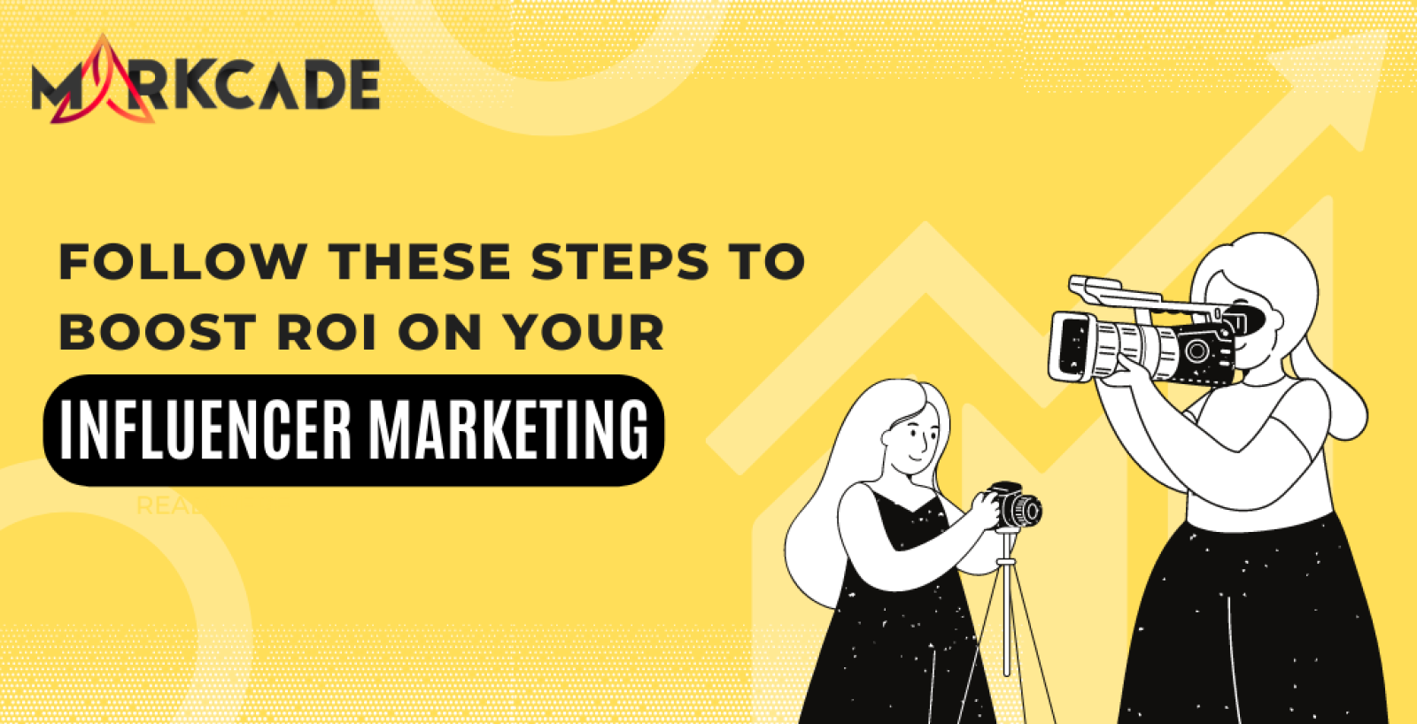 Steps to boost ROI on your influencer marketing