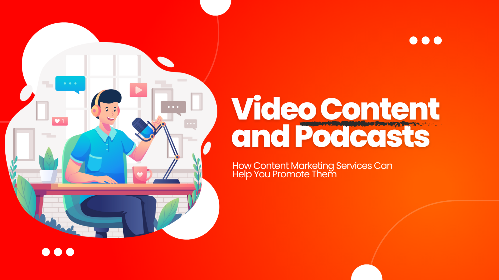 Video Content and Podcasts